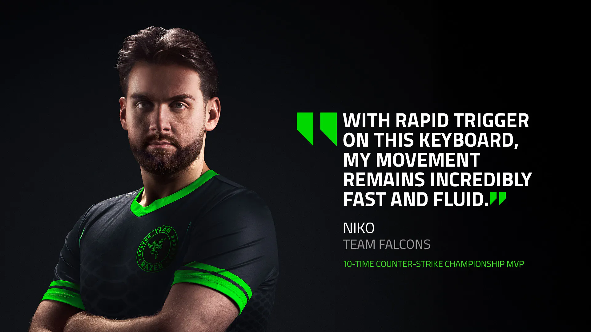 With Rapid Trigger on this keyboard, my movement remains incredibly fast and fluid. | NIKO | TEAM FALCONS | 10-TIME COUNTER-STRIKE CHAMPIONSHIP MVP