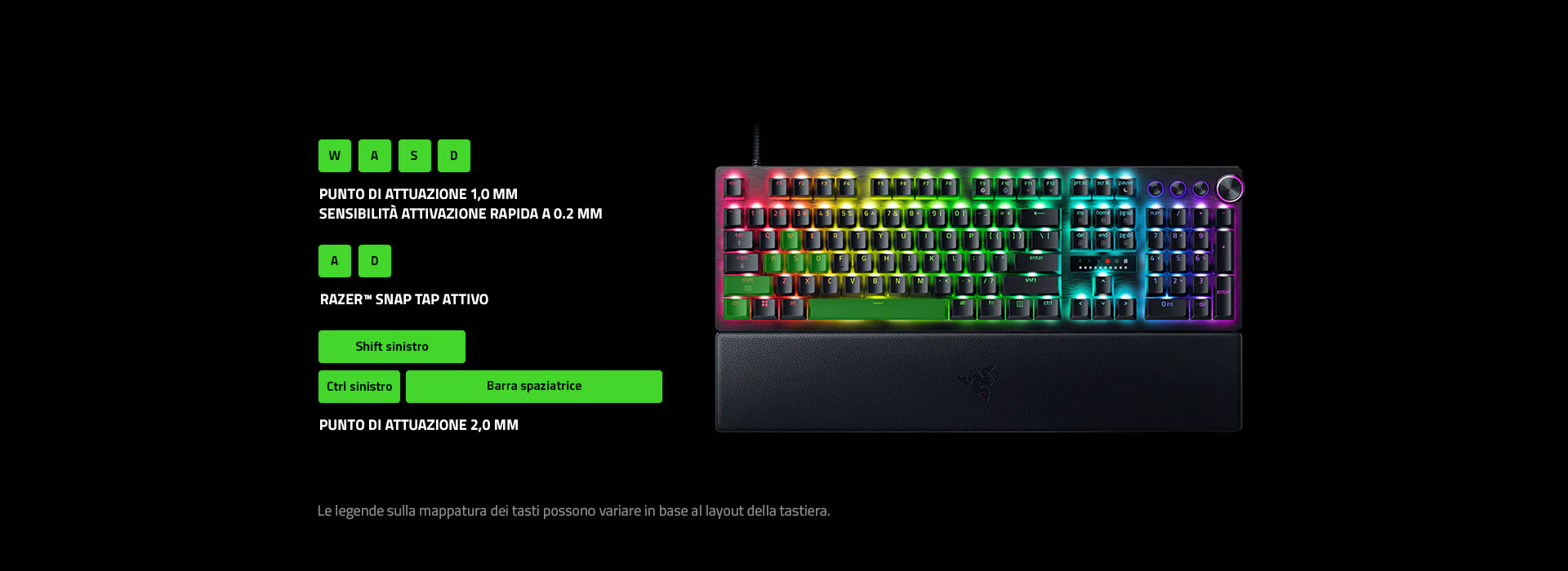 WASD keys: 1 mm Actuation Point, 0.2 mm Rapid Trigger Sensitivity. A & D keys: Razer Snap Tap On. Left Shift, Left Control and Spacebar: 2 mm Actuation Point. Disclaimer: Legends on keymapping may differ based on keyboard layout.