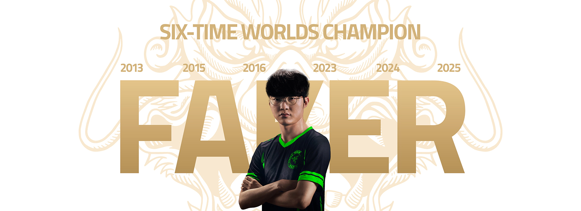 Esports player Faker posing in front of gold text: 'SIX-TIME WORLDS CHAMPION' with winning years (2013, 2015, 2016, 2023–2025).RAZER | FAKER FAN EVENT IN SINGAPORE