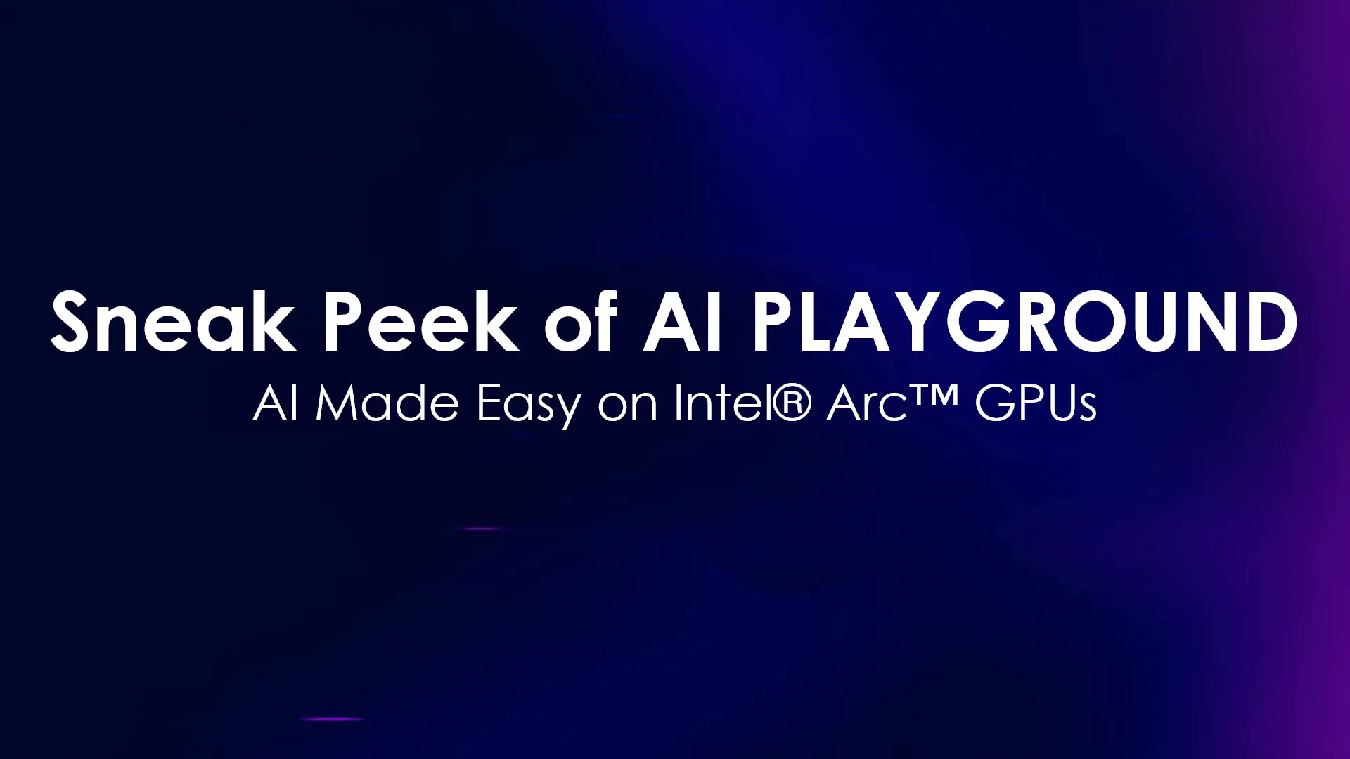 Slide with the title "Sneak Peek of AI Playground" and subtitle "AI Made Easy on Intel® ArcTM GPUs" on a dark gradient background.
