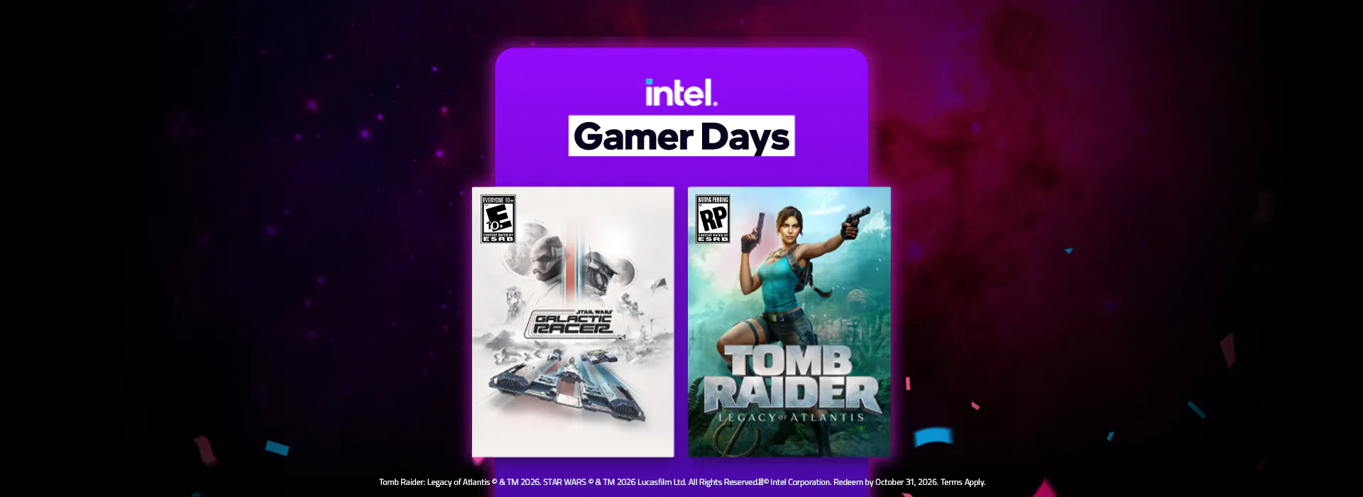 Intel Gamer Days ad featuring two game covers: 'Star Wars Galactic Republic' and 'Tomb Raider: Legacy of Atlantis.'; Tomb Raider: Legacy of Atlantis © & TM 2026. STAR WARS © & TM 2026 Lucasfilm Ltd. All Rights Reserved. © Intel Corporation. Redeem by October 31, 2026. Terms Apply.